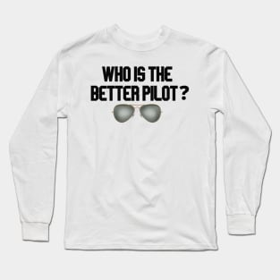 who is the better pilot with glasses Long Sleeve T-Shirt